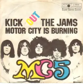 MC5 - Kick Out The Jams / Motor City Is Burning