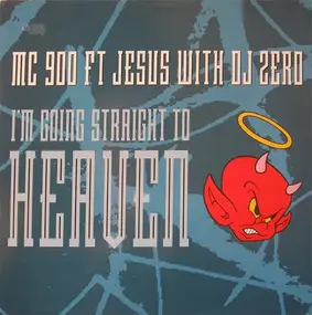 Mc 900 Ft Jesus With Dj Zero - I'm Going Straight To Heaven