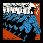 MDC - Millions Of Dead Cops / More Dead Cops