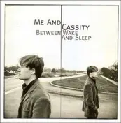 Me and Cassity - Between Wake and Sleep