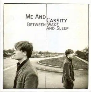 Me and Cassity - Between Wake and Sleep