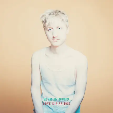 Me & My Drummer - Love Is A Fridge