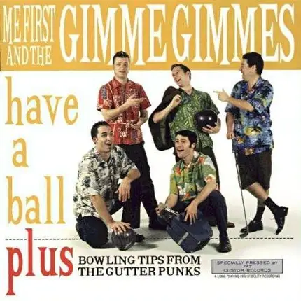 Me First & The Gimme Gimm - Have a Ball