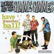 Me First and the Gimme Gimmes - HAVE ANOTHER BALL
