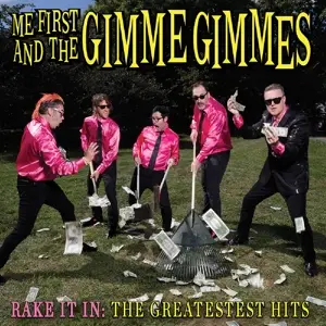 Me First & The Gimme Gimm - Rake IT In - Greatest..