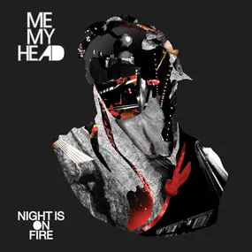 ME MY HEAD - Night Is on Fire