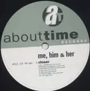 12'' - Me, Him & Her - Closer