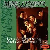 Memo González & the Bluescasters - Let's All Get Drunk And Get Tattooed (Live)