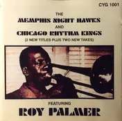 Chicago Rhythm Kings - The Memphis Night Hawks And Chicago Rhythm Kings Featuring Roy Palmer