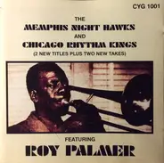 Memphis Night Hawks And Chicago Rhythm Kings Featuring Roy Palmer - The Memphis Night Hawks And Chicago Rhythm Kings Featuring Roy Palmer