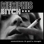 Memphis Bitch - Sometimes It Get's Rough