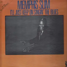 Memphis Slim - I'll Just Keep on Singin' the Blues