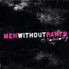 Men Without Pants - Naturally