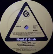 Mental Gush - Trash Flash