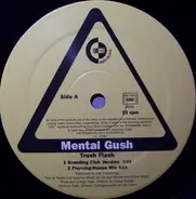 Mental Gush - Trash Flash