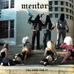 The Mentors - You Axed For It!