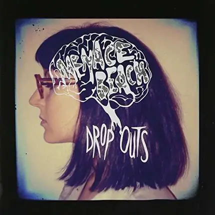 MENACE BEACH - DROP OUTS