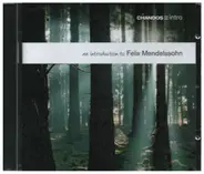 Mendelssohn - An Introduction To Felix Mendelssohn