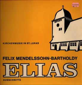 Mendelssohn-Bartholdy - Elias (Ausschnitte)