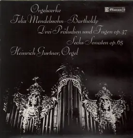 Mendelssohn-Bartholdy - Orgelwerke / Drei Präludien und Fugen /.. (Gurtner)