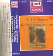 Mendelssohn-Bartholdy / Schubert - Die Unvollendete- Ein Sommernachtstraum