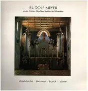 Mendelssohn / Bartmuss / Franck / Vierne - Rudolf Meyer an der Grossen Orgel der Stadtkirche Winterthur