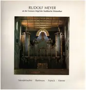 Mendelssohn / Bartmuss / Franck / Vierne - Rudolf Meyer an der Grossen Orgel der Stadtkirche Winterthur