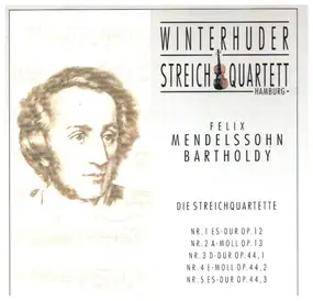 Felix Mendelssohn-Bartholdy - Die Streichquartette