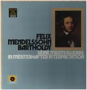 Mendelssohn - Seine Meisterwerke In Meisterhafter Interpretation