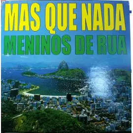 Meninos De Rua - Mas Que Nada