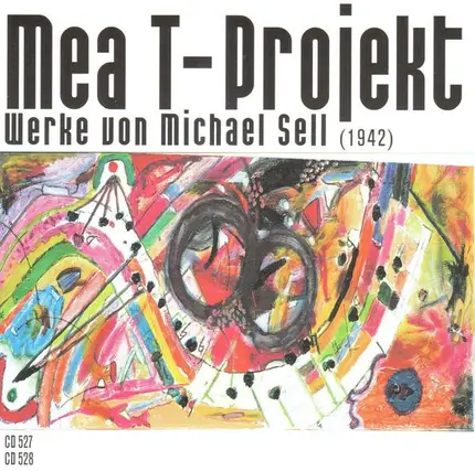 Mea T-Projekt - Michael Sell - Werke Von Michael Sell (1942)