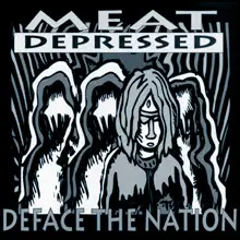 Meat Depressed - Deface The Nation