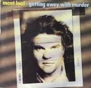 7inch Vinyl Single - Meat Loaf - Getting Away With Murder