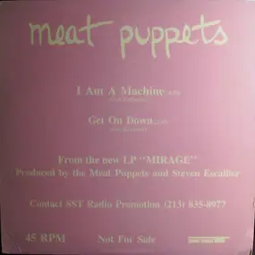 Meat Puppets - I Am A Machine / Get On Down