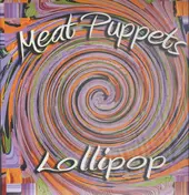 Meat Puppets - Lollipop