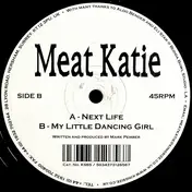 Meat Katie - Next Life / My Little Dancing Girl