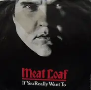 Meat Loaf - If You Really Want To