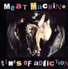 12'' - Meat Machine - Times Of Addiction