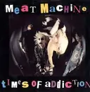 12'' - Meat Machine - Times Of Addiction