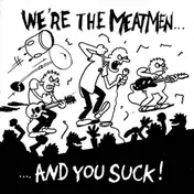 The Meatmen - We're The Meatmen And You Suck