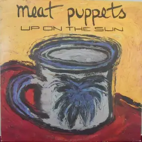 Meat Puppets - Up on the Sun