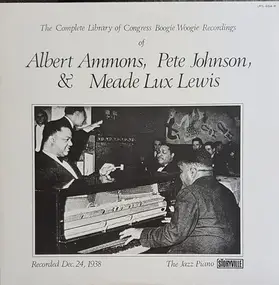 Meade "Lux" Lewis - The Complete Library Of Congress Boogie Woogie Recordings Of Meade Lux Lewis, Albert Ammons & Pete