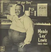 Meade 'Lux' Lewis - Tell Your Story - Giant Of Blues And Boogie Woogie - 1905-1964