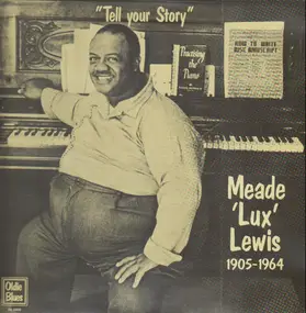 Meade 'Lux' Lewis - Tell Your Story - Giant Of Blues And Boogie Woogie - 1905-1964