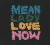 MEAN LADY - Love Now