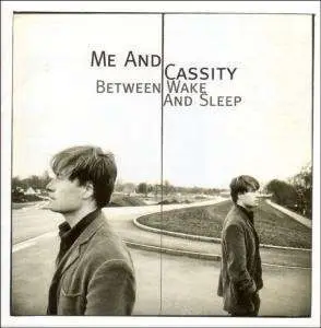 Me and Cassity - Between Wake and Sleep