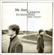 CD - Me and Cassity - Between Wake And Sleep
