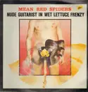 LP - Mean Red Spiders - Nude Guitarist In Wet Lettuce Frenzy