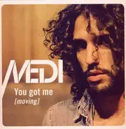 Medi - You Got Me (Moving)