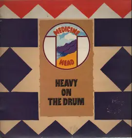 Medicine Head - Heavy on the Drum